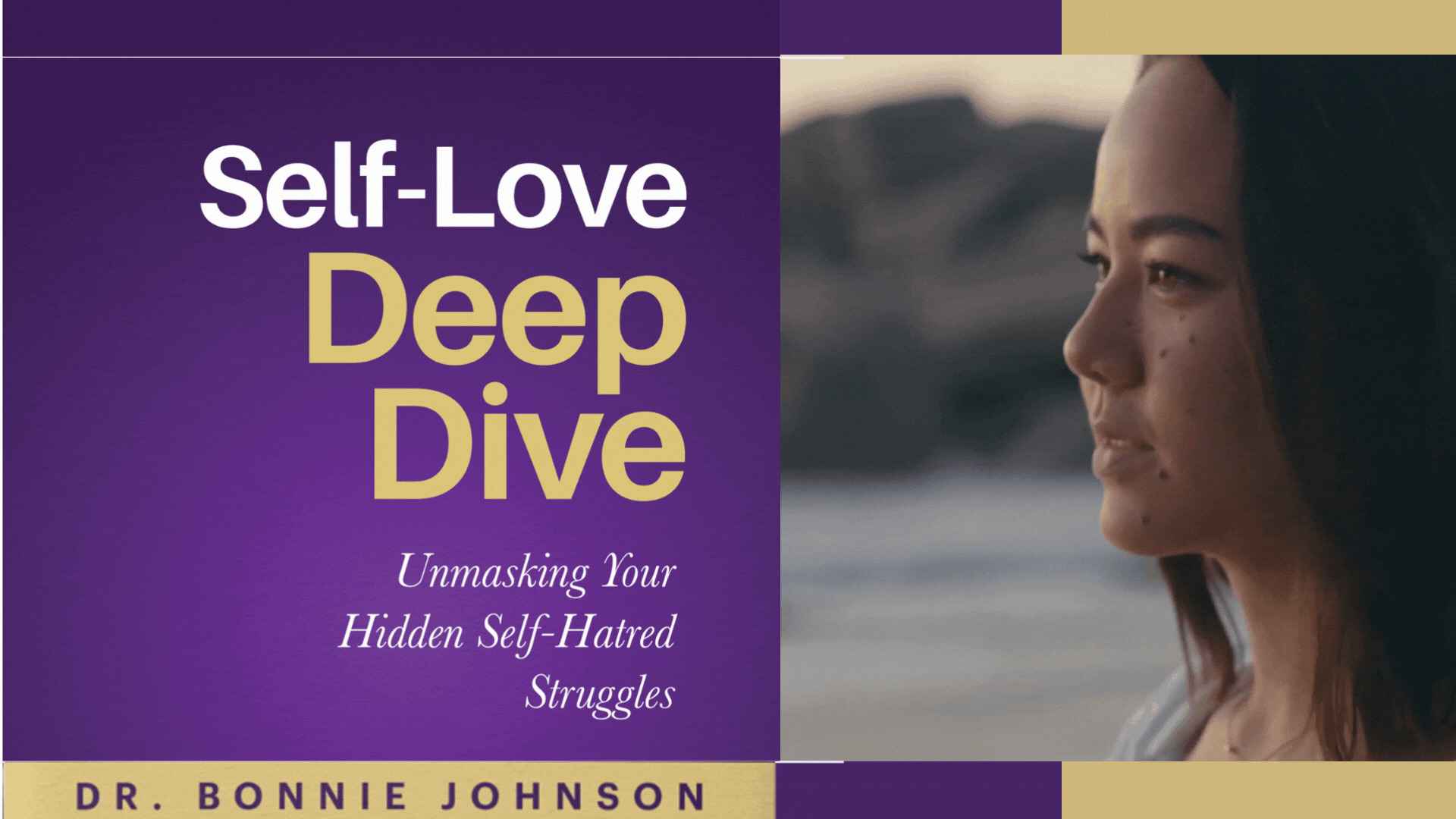 Self Love, Deep Dive - End Self Hatred - Dr Bonnie Jhonson